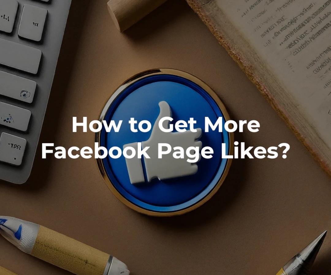 How to Get More Likes on Facebook Page?