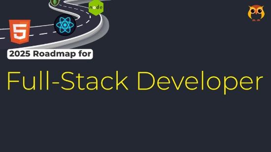 How to Become a Full-Stack Developer in 2025: The Ultimate Roadmap