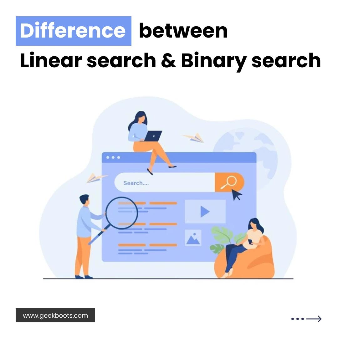 Difference between Linear search and Binary search