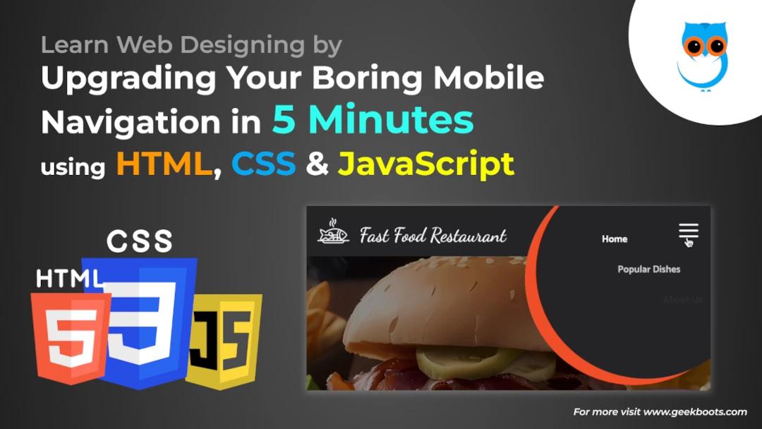 Upgrade Your Boring Mobile Navigation Menu in 5 Minutes using HTML, CSS & JavaScript | Step by Step Tutorial | Geekboots