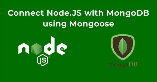 How to Connect Node.js with MongoDB using Mongoose for Node JS