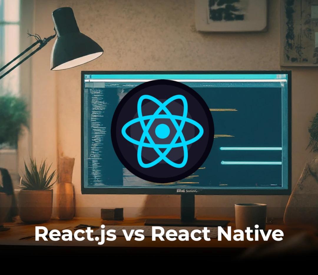 Reactjs vs. React Native: Understanding the Difference Between Two Facebook Powerhouses