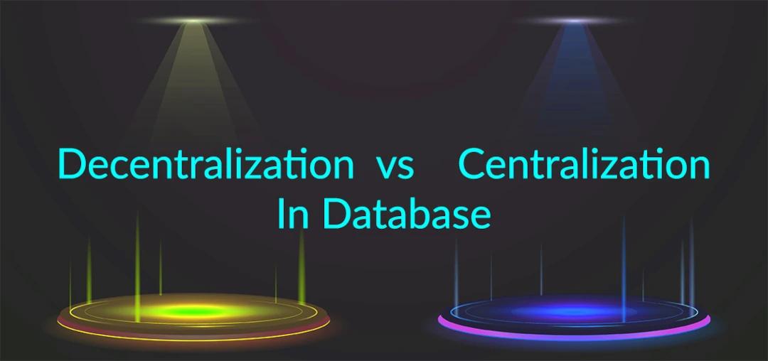 Decentralization vs Centralization in database