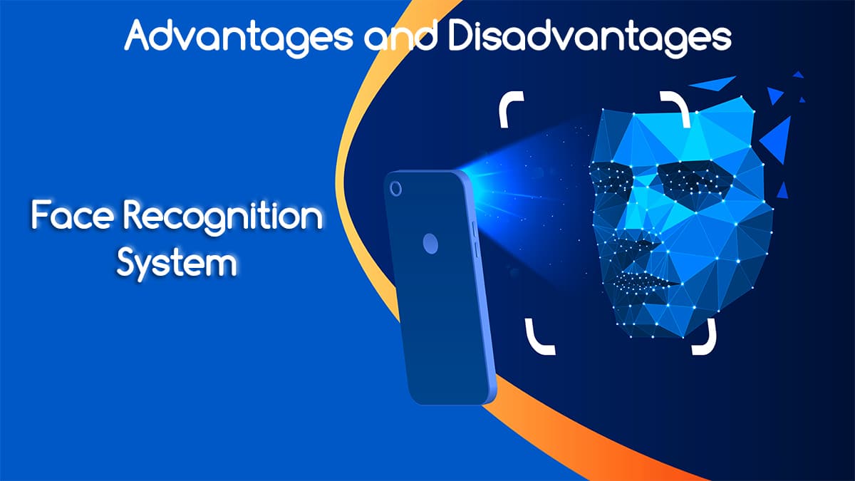 Face recognition system and its advantages and disadvantages
