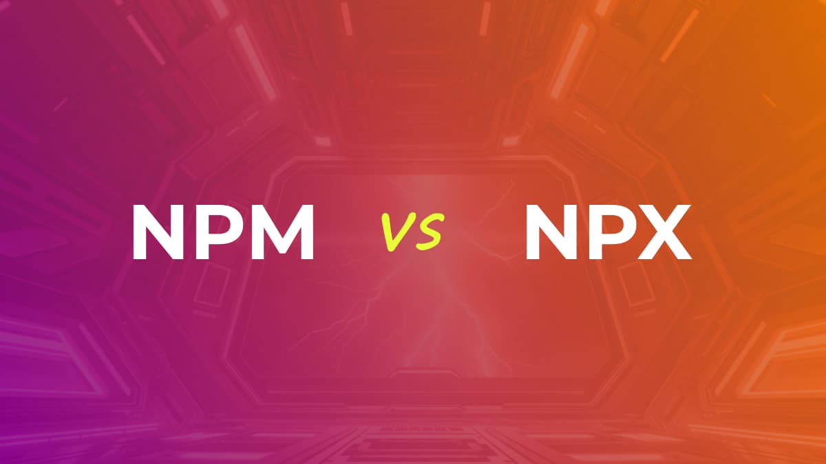 npm vs npx in Node.js: A 2025 Guide to Smarter Development
