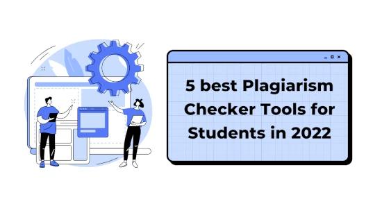 5 best Plagiarism Checker Tools for Students in 2022