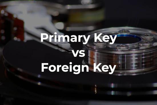 Difference between Primary Key and Foreign Key