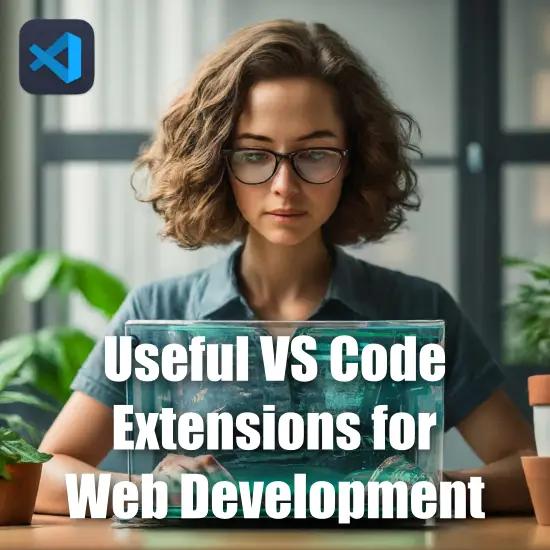 Must Have VS Code Extensions for Elevating Your Web Development Process