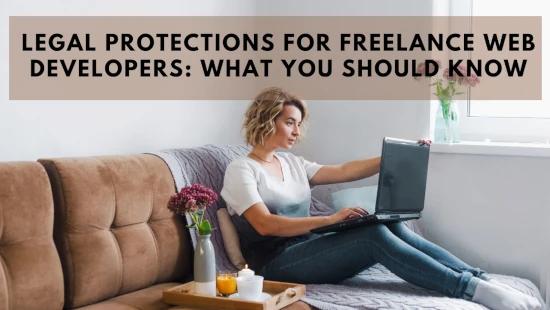 Legal Protections for Freelance Web Developers: What You Should Know
